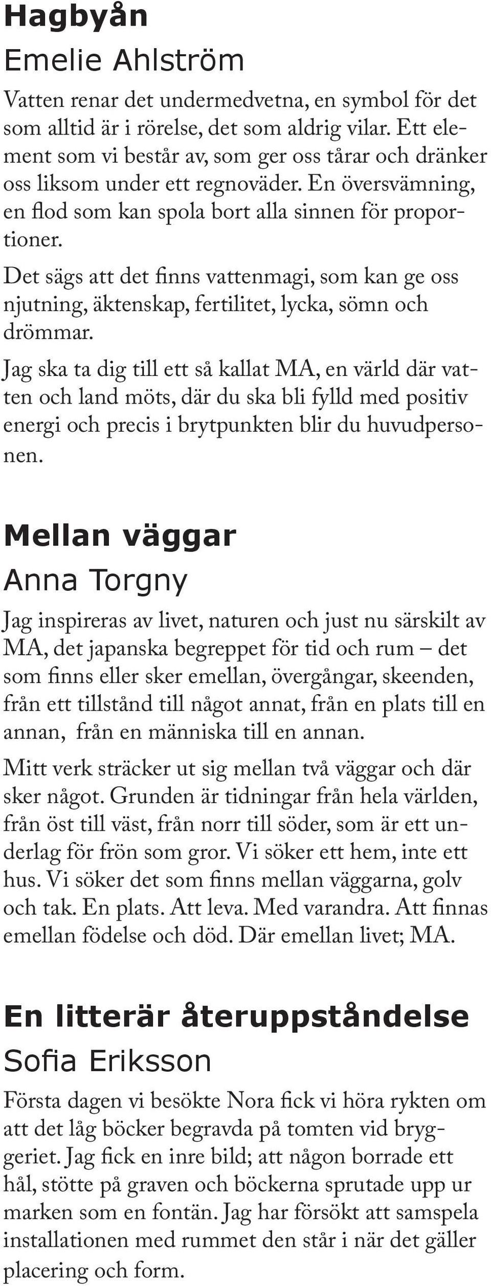 Det sägs att det finns vattenmagi, som kan ge oss njutning, äktenskap, fertilitet, lycka, sömn och drömmar.