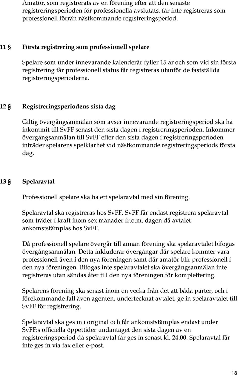 fastställda registreringsperioderna.