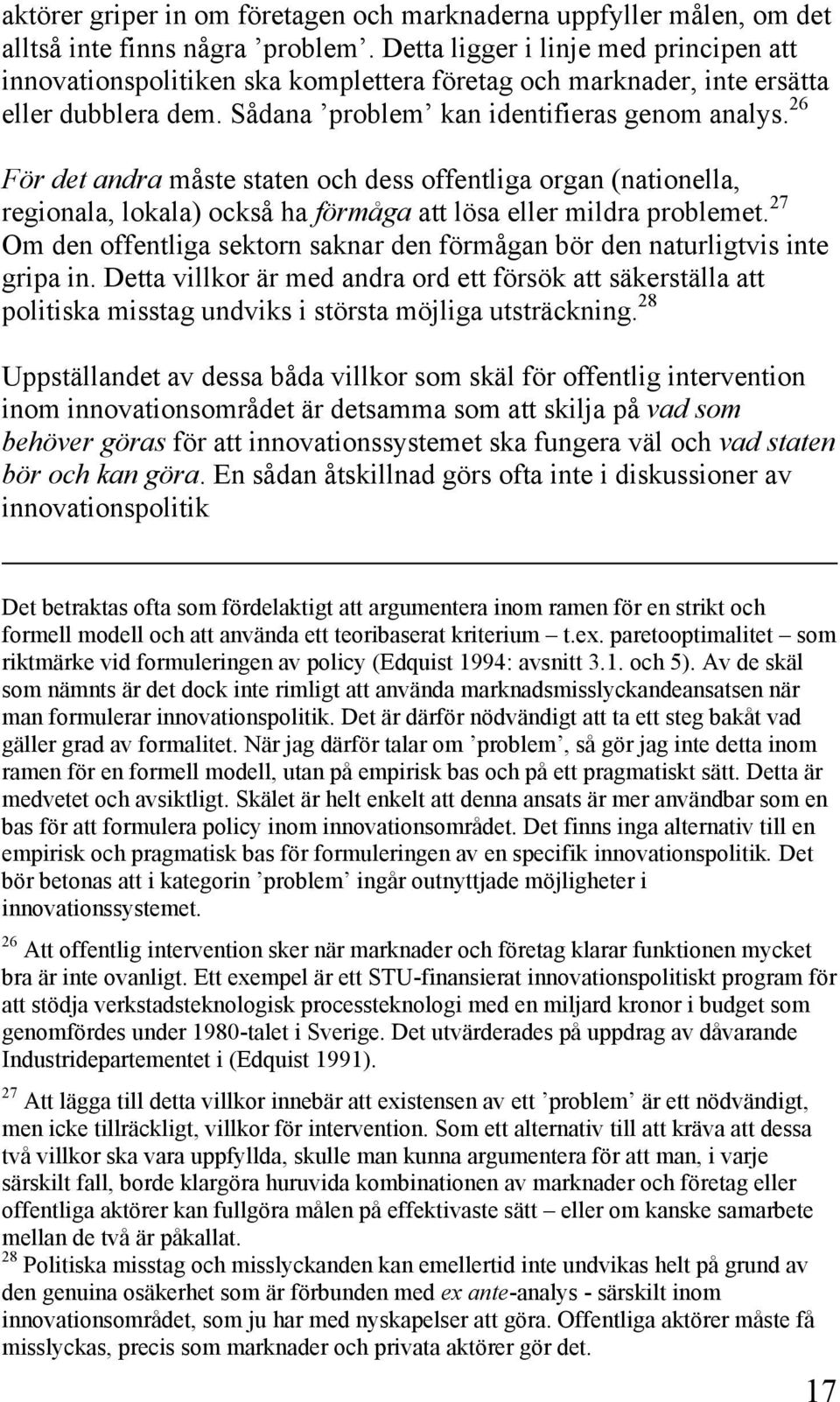 26 För det andra måste staten och dess offentliga organ (nationella, regionala, lokala) också ha förmåga att lösa eller mildra problemet.