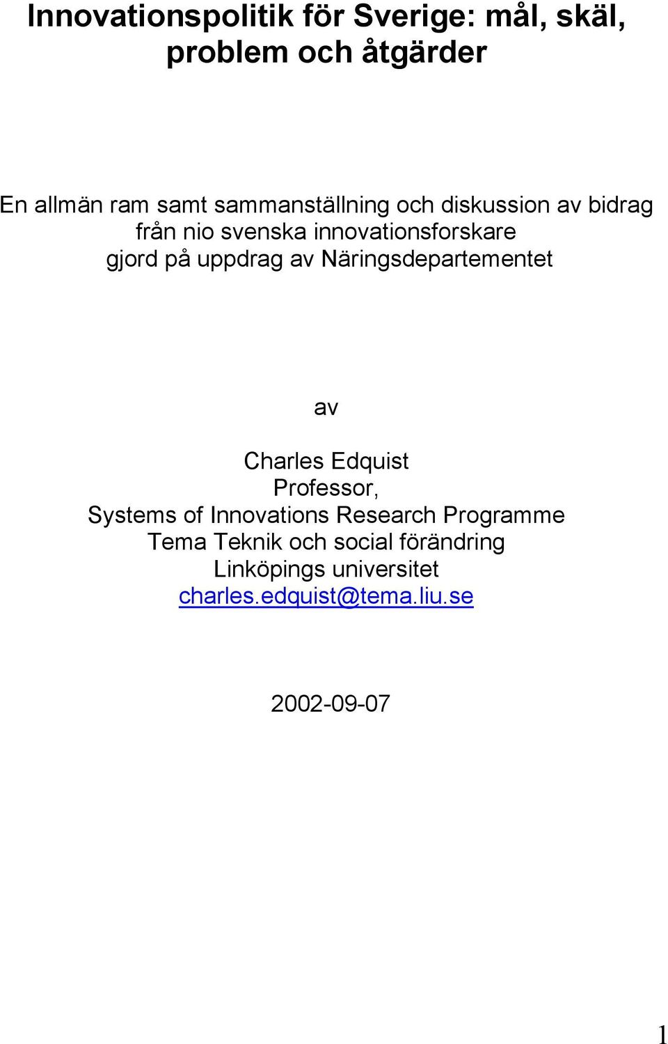 uppdrag av Näringsdepartementet av Charles Edquist Professor, Systems of Innovations