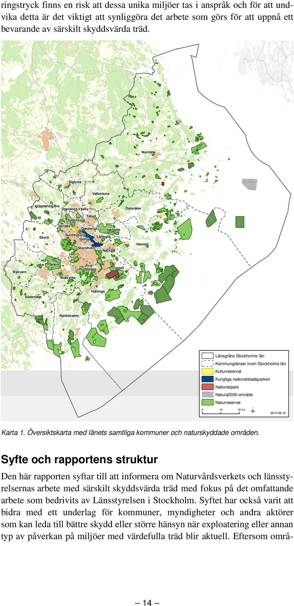 Tyresö Haninge Södertälje Nynäshamn Länsgräns Stockholms län Kommungränser inom Stockholms län Kulturreservat Kungliga nationalstadsparken Nationalpark Natura2-område Naturreservat 2 km 25-9-8 Karta.