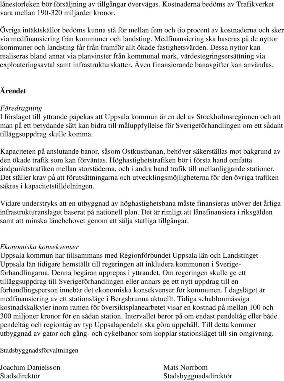 Medfinansiering ska baseras på de nyttor kommuner och landsting får från framför allt ökade fastighetsvärden.