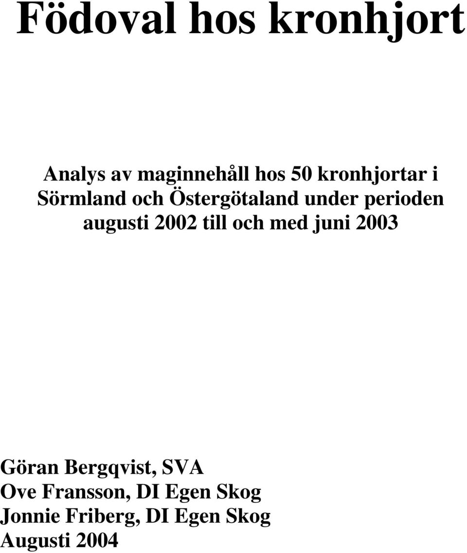 augusti 2002 till och med juni 2003 Göran Bergqvist, SVA