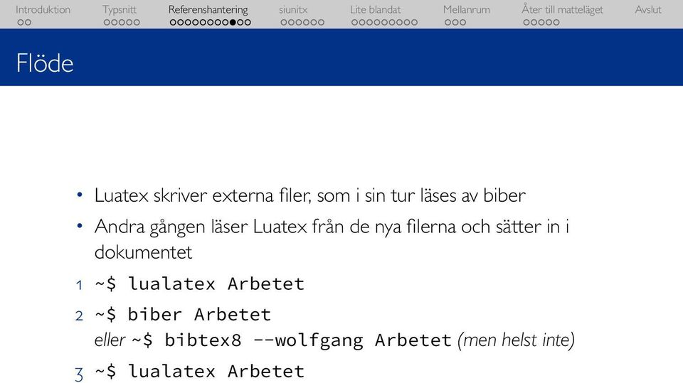 in i dokumentet 1 ~$ lualatex Arbetet 2 ~$ biber Arbetet eller