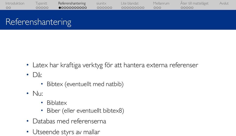 med natbib) Nu: Biblatex Biber (eller eventuellt