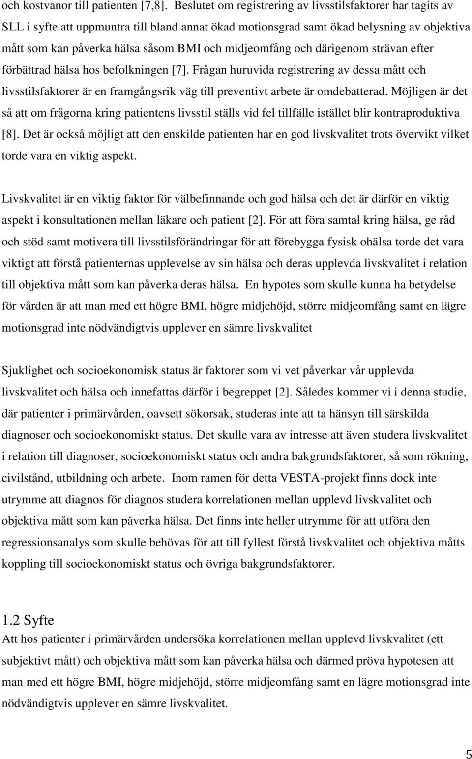 midjeomfång och därigenom strävan efter förbättrad hälsa hos befolkningen [7].