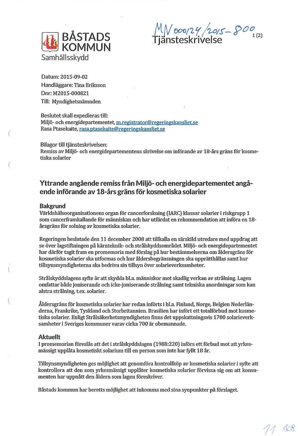 registrator@regeringskansliet.se Rasa Ptasekaite, rasa.ptasekaite@regeringskansliet.