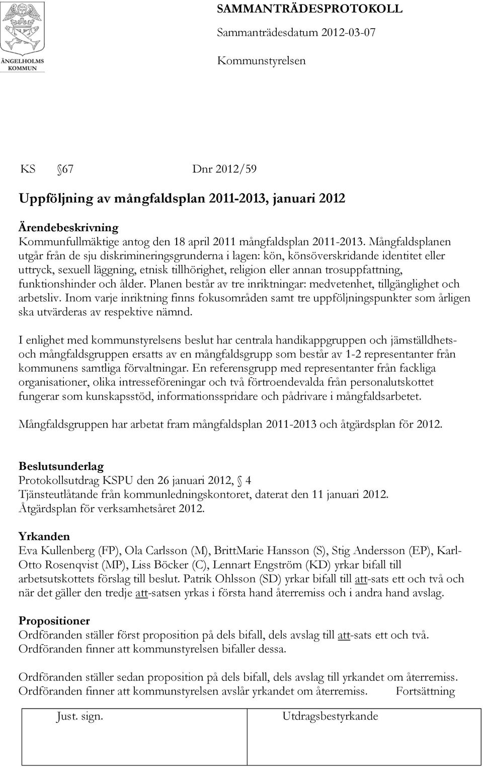 funktionshinder och ålder. Planen består av tre inriktningar: medvetenhet, tillgänglighet och arbetsliv.