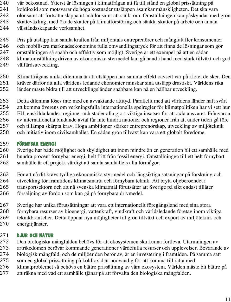 Det ska vara olönsamt att fortsätta släppa ut och lönsamt att ställa om.