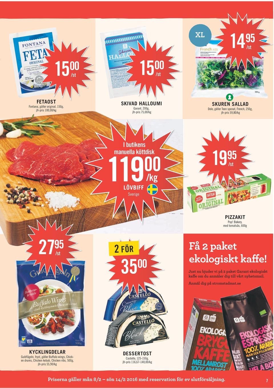 Just nu bjuder vi på 2 paket Garant ekologiskt kaffe om du anmäler dig till vårt nyhetsmail. Anmäl dig på stromstadmat.