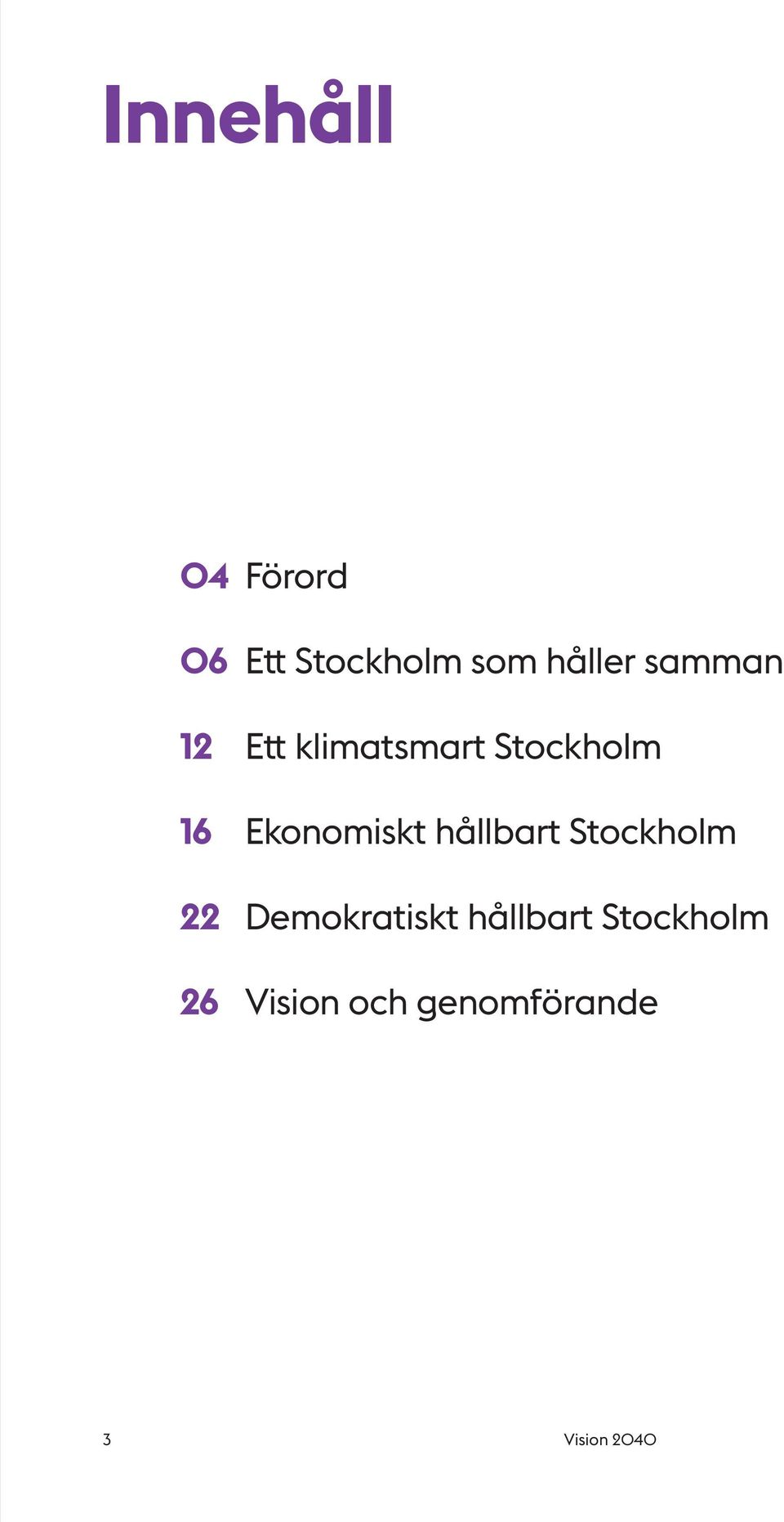 Ekonomiskt hållbart Stockholm 22 Demokratiskt