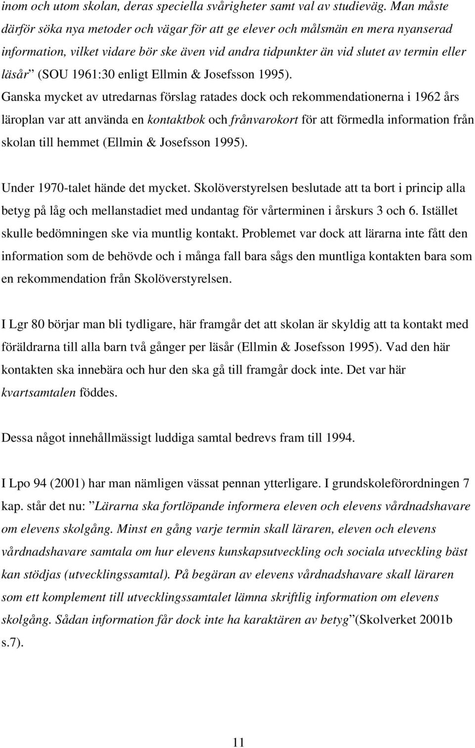 1961:30 enligt Ellmin & Josefsson 1995).