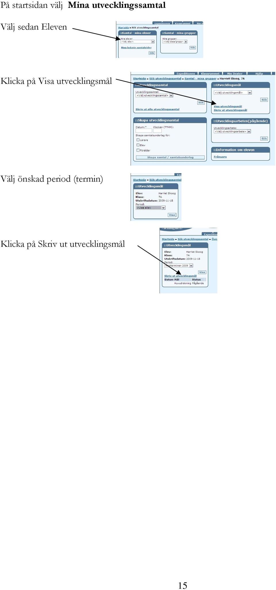 Klicka på Visa utvecklingsmål Välj