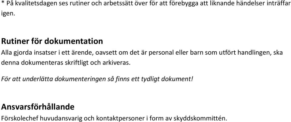 handlingen, ska denna dokumenteras skriftligt och arkiveras.