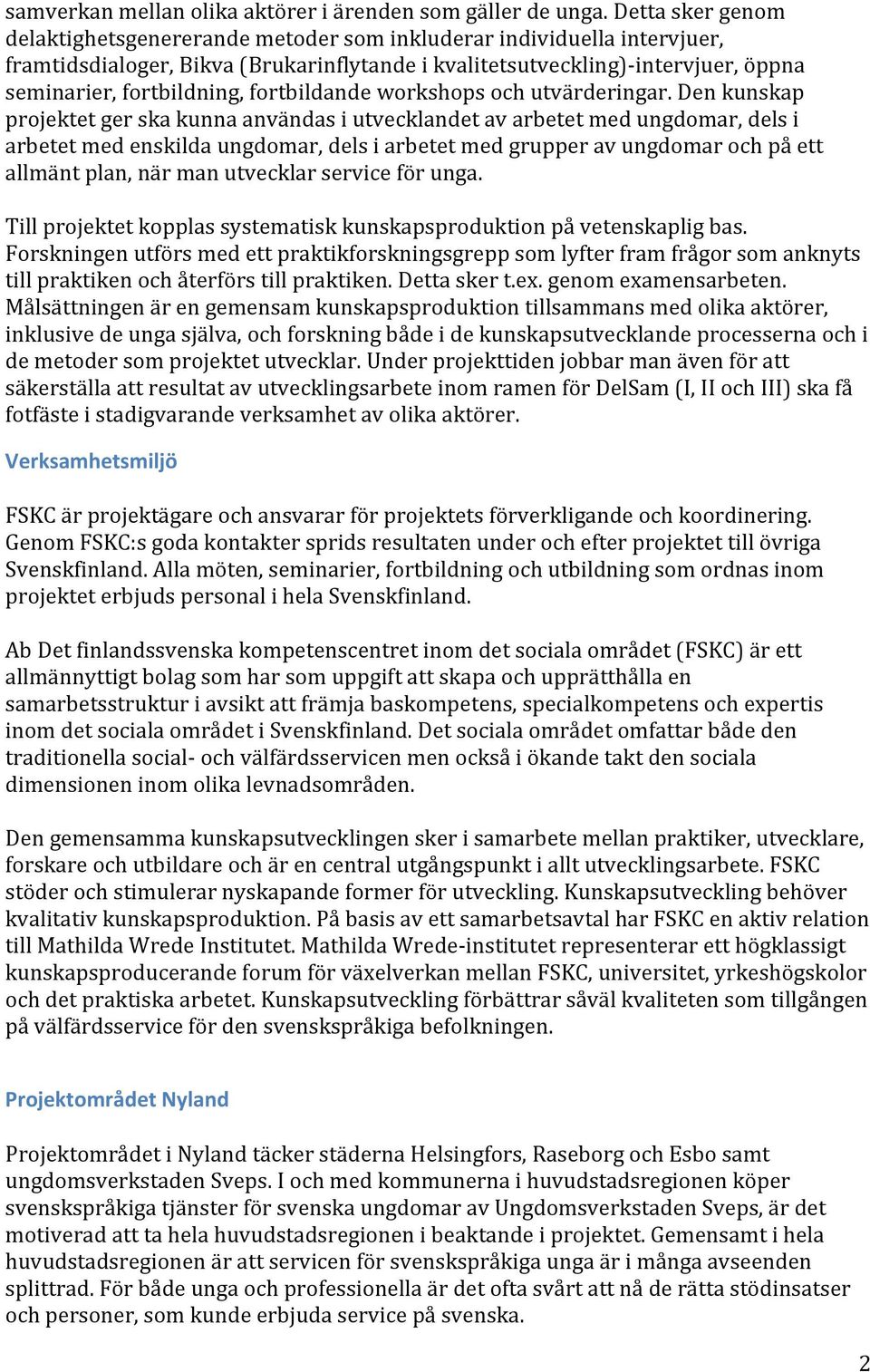 fortbildande workshops och utvärderingar.