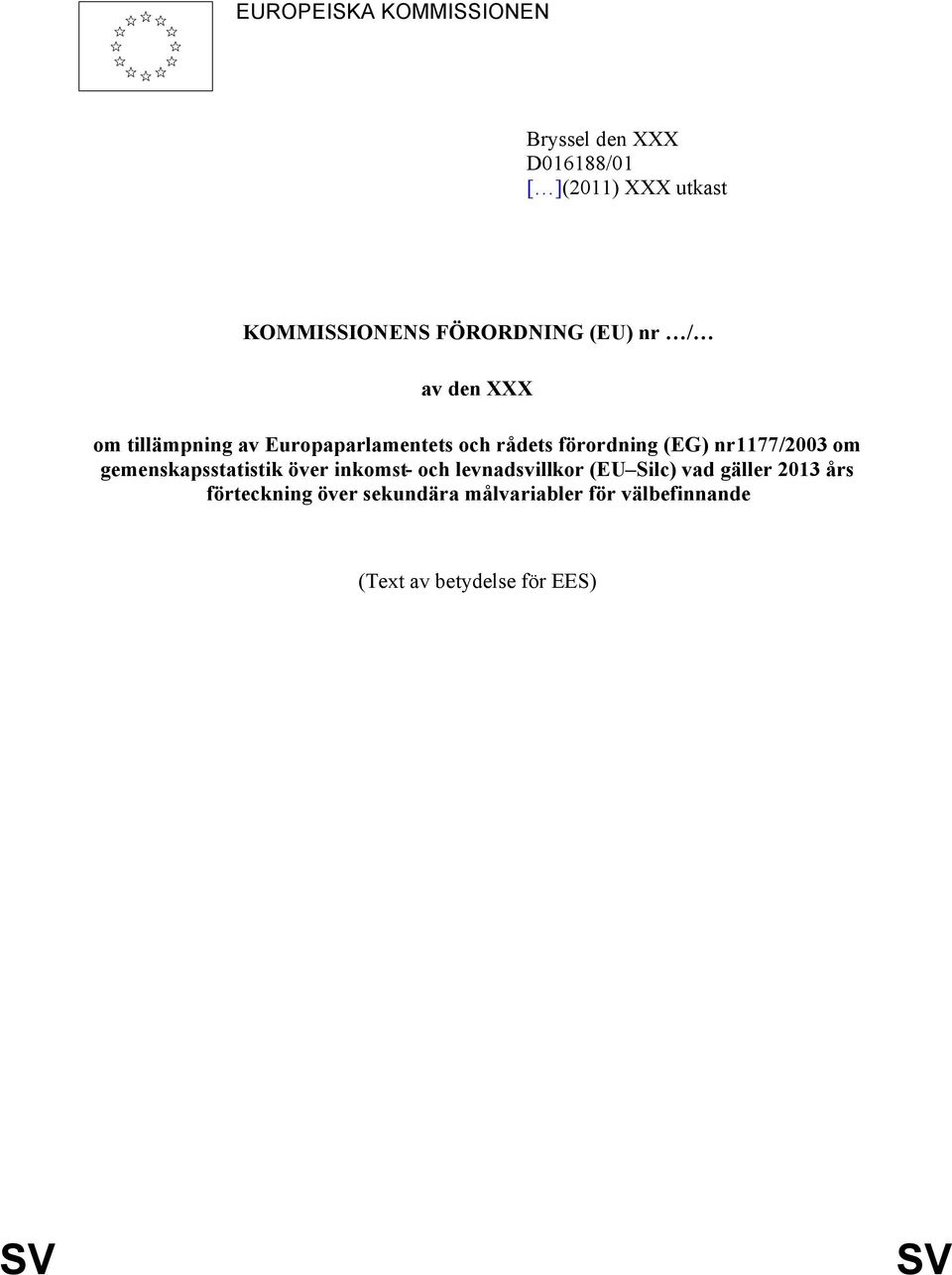 (EG) nr1177/2003 om gemenskapsstatistik över inkomst- och levnadsvillkor (EU Silc) vad