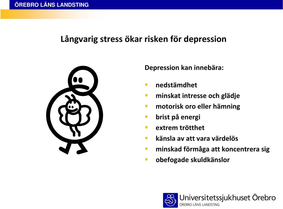 eller hämning brist på energi extrem trötthet känsla av att