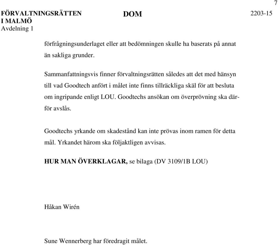 för att besluta om ingripande enligt LOU. Goodtechs ansökan om överprövning ska därför avslås.