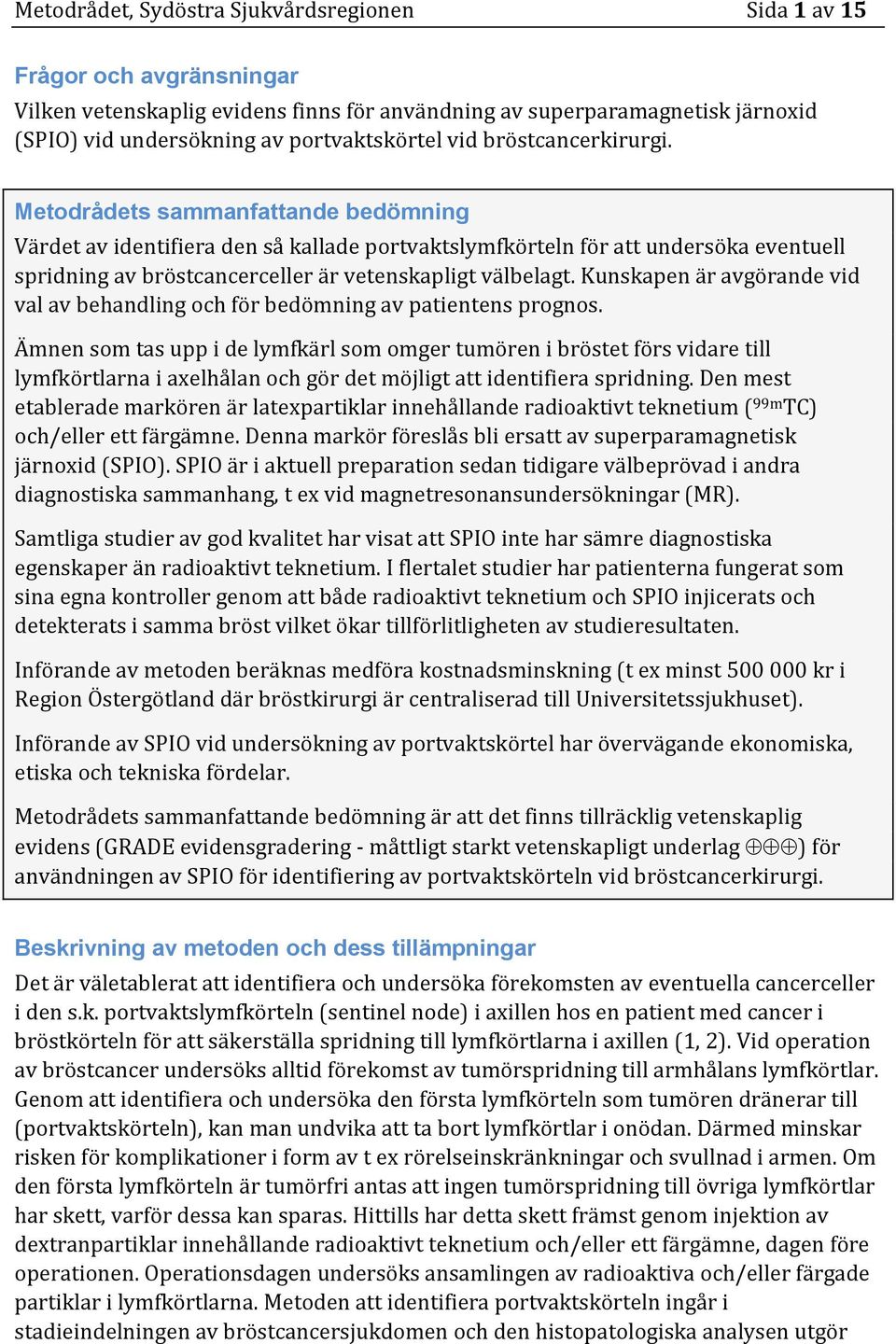 Kunskapen är avgörande vid val av behandling och för bedömning av patientens prognos.