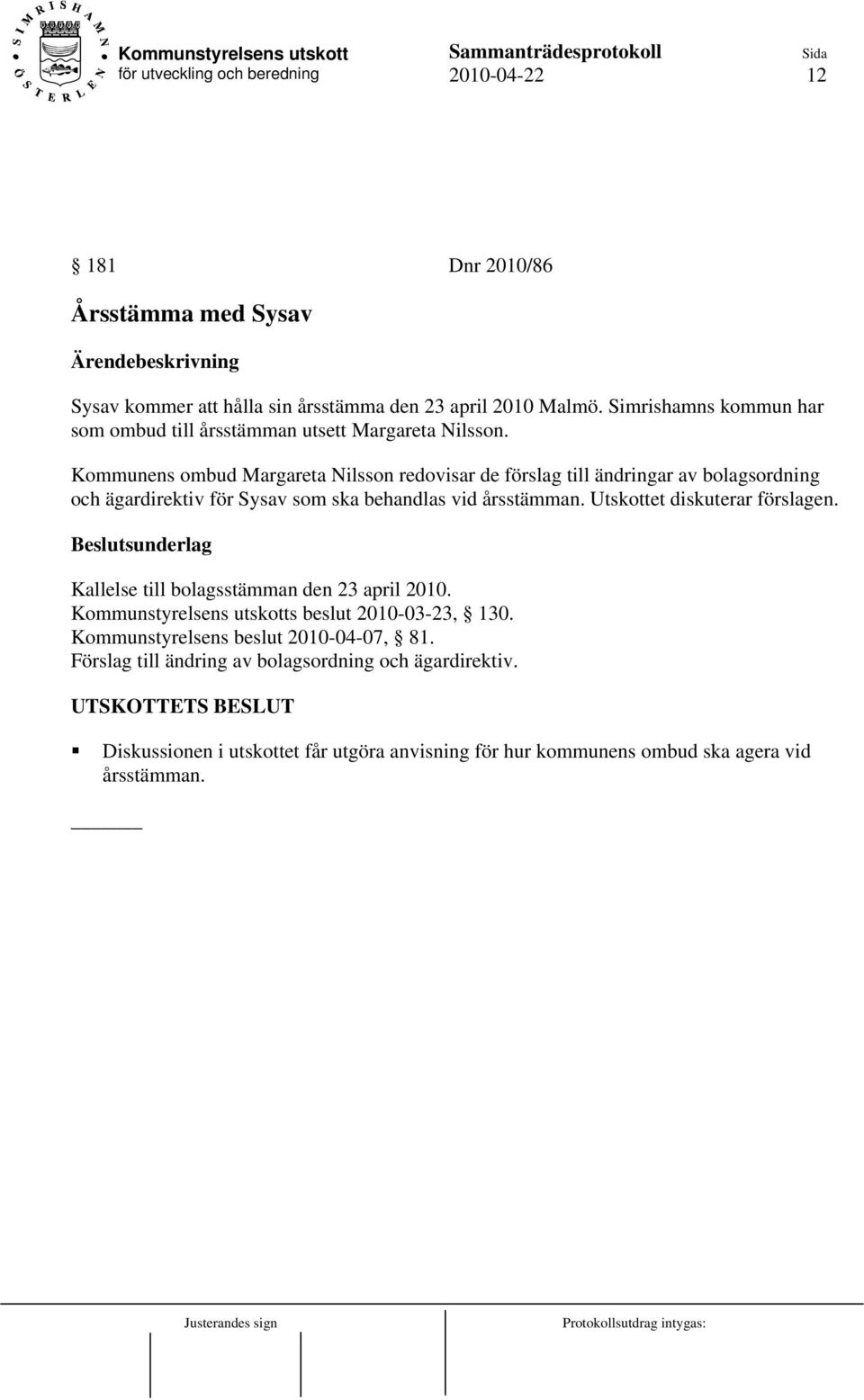 Kommunens ombud Margareta Nilsson redovisar de förslag till ändringar av bolagsordning och ägardirektiv för Sysav som ska behandlas vid årsstämman.