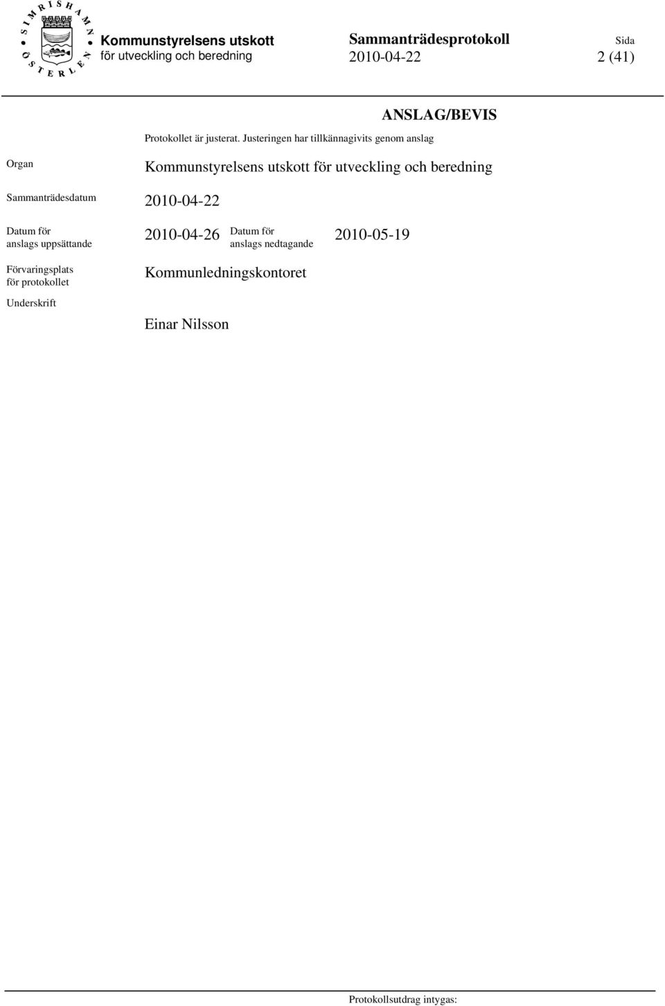 utskott Sammanträdesdatum 2010-04-22 Datum för anslags uppsättande 2010-04-26