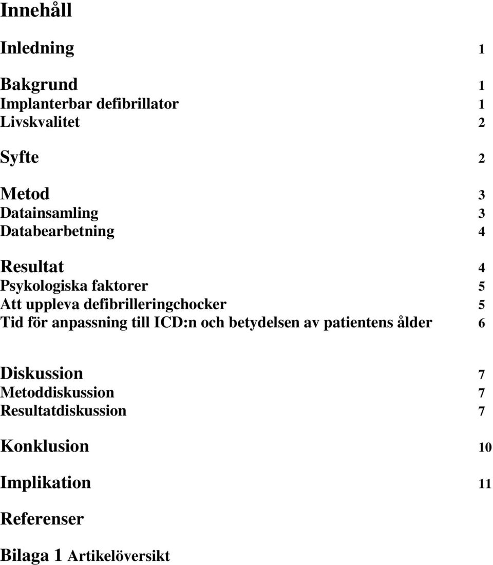 defibrilleringchocker 5 Tid för anpassning till ICD:n och betydelsen av patientens ålder 6