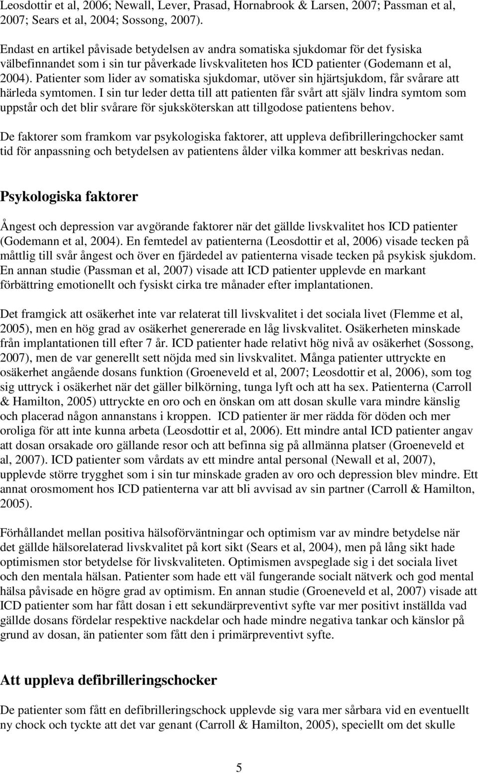 Patienter som lider av somatiska sjukdomar, utöver sin hjärtsjukdom, får svårare att härleda symtomen.