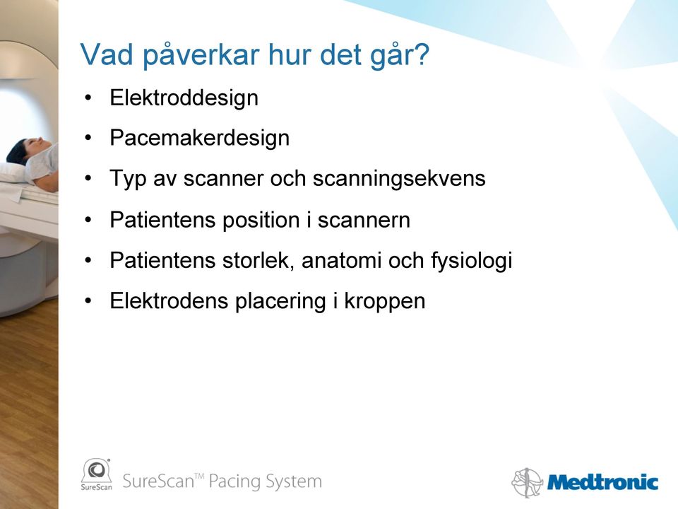 och scanningsekvens Patientens position i