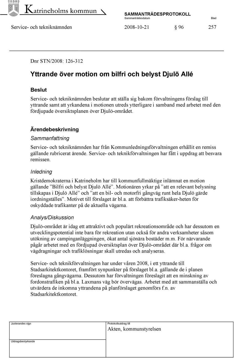 Ärendebeskrivning Sammanfattning Service- och tekniknämnden har från Kommunledningsförvaltningen erhållit en remiss gällande rubricerat ärende.