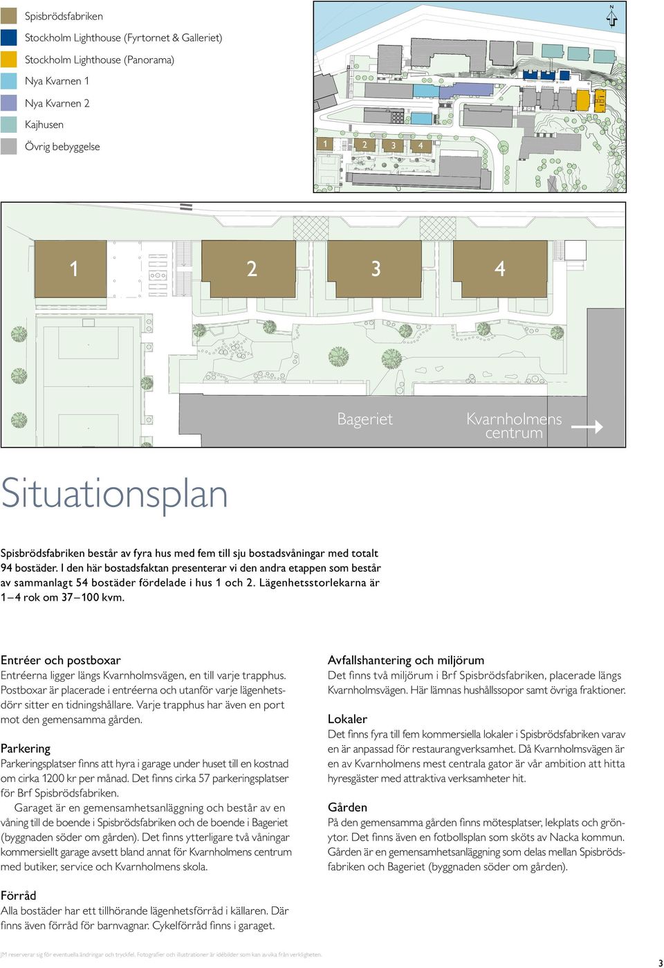 I den här bostadsfaktan presenterar vi den andra etappen som består av sammanlagt 54 bostäder fördelade i hus 1 och 2. ägenhetsstorlekarna är 1 4 rok om 37 1 kvm.