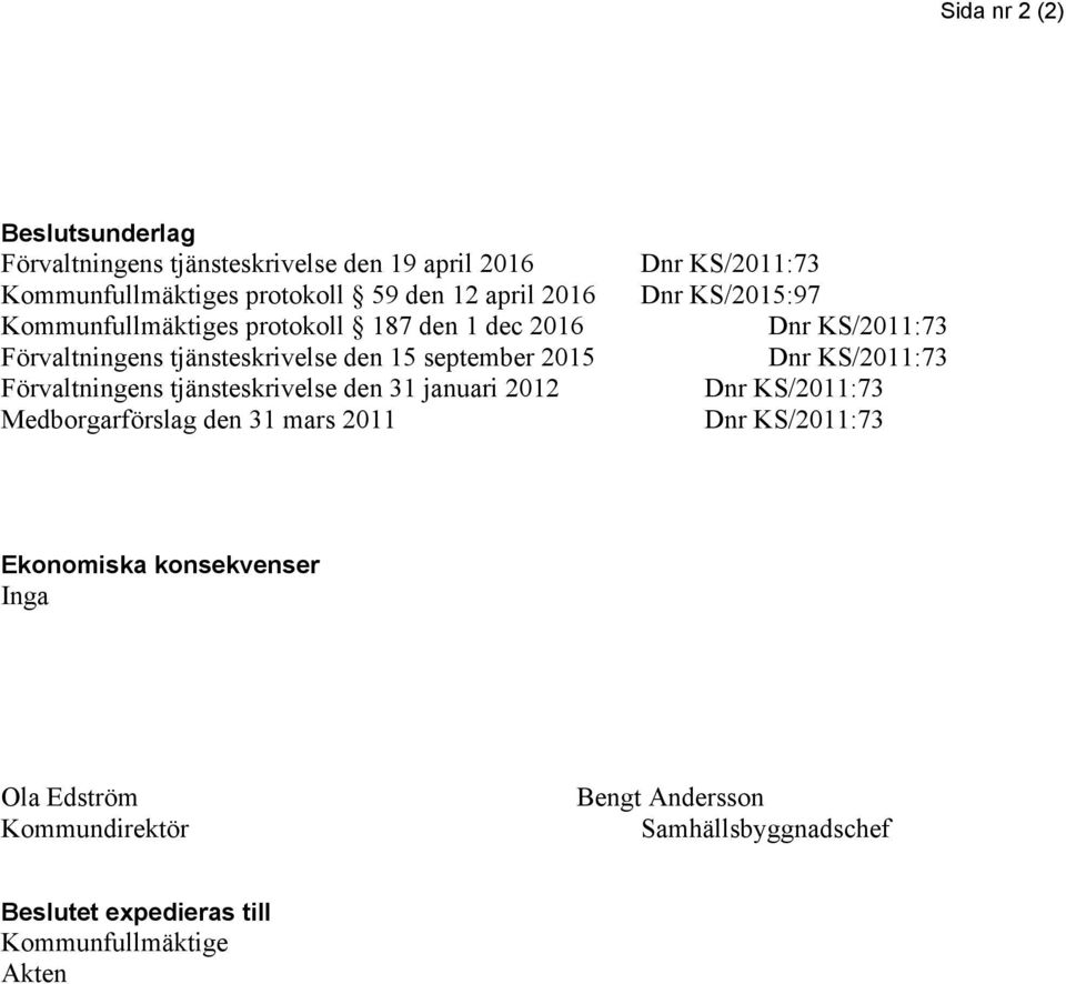 Förvaltningens tjänsteskrivelse den 31 januari 2012 Medborgarförslag den 31 mars 2011 Dnr KS/2015:97 Ekonomiska