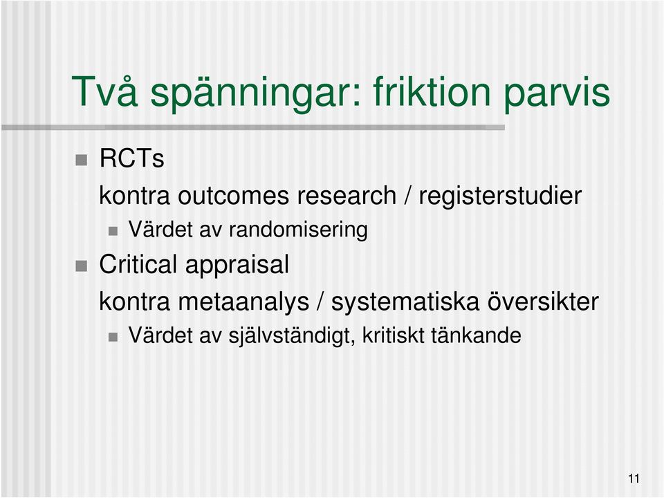 Critical appraisal kontra metaanalys / systematiska