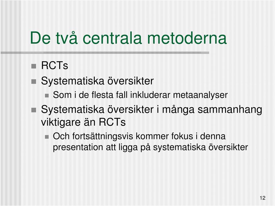 många sammanhang viktigare än RCTs Och fortsättningsvis kommer