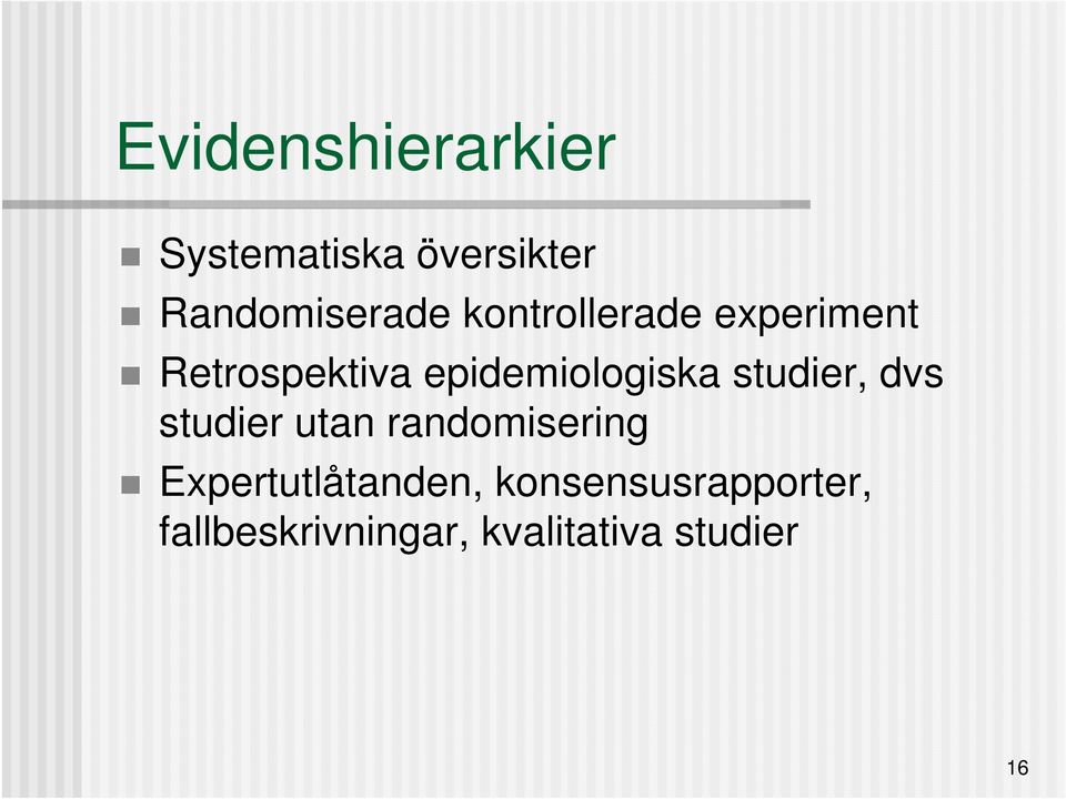 studier, dvs studier utan randomisering Expertutlåtanden,