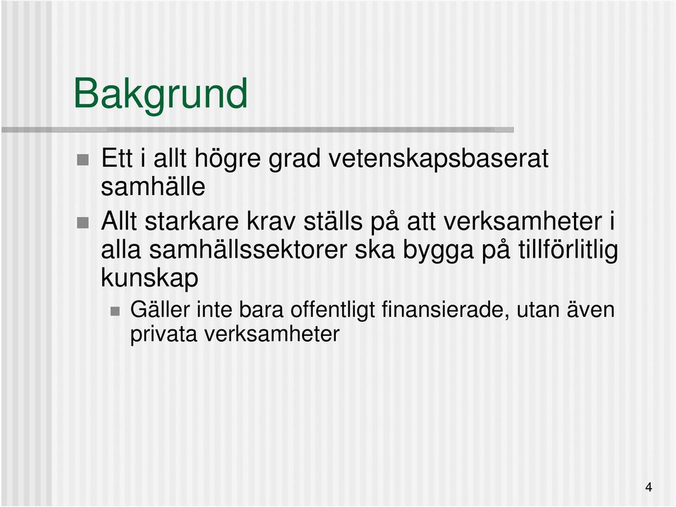 samhällssektorer ska bygga på tillförlitlig kunskap Gäller