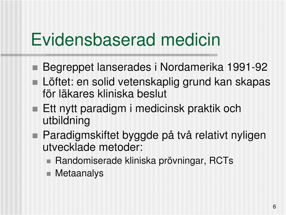 paradigm i medicinsk praktik och utbildning Paradigmskiftet byggde på två