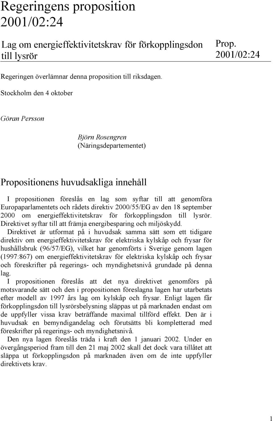 rådets direktiv 2000/55/EG av den 18 september 2000 om energieffektivitetskrav för förkopplingsdon till lysrör. Direktivet syftar till att främja energibesparing och miljöskydd.