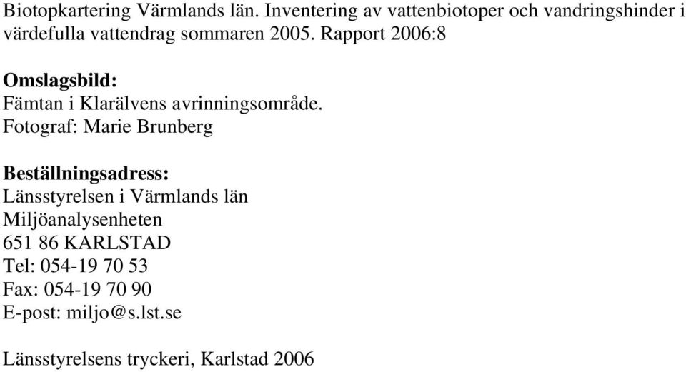 Rapport 26:8 Omslagsbild: Fämtan i Klarälvens avrinningsområde.