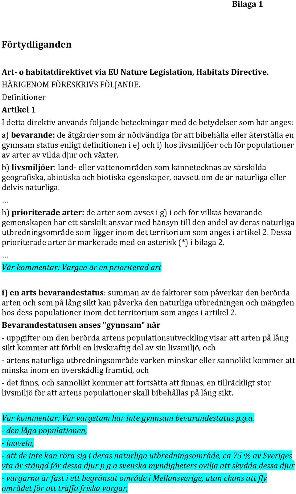 enligt definitionen i e) och i) hos livsmiljöer och för populationer av arter av vilda djur och växter.