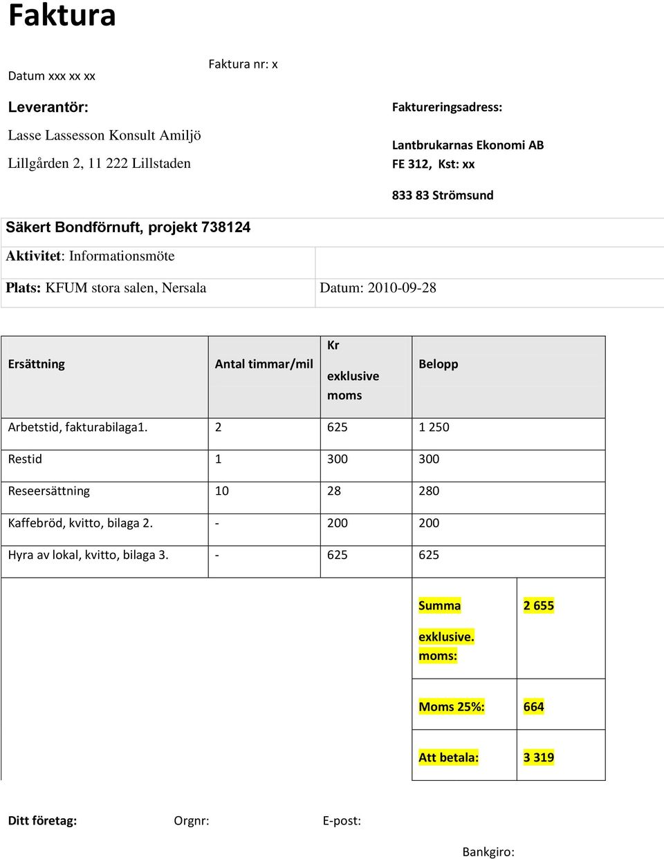 Ersättning Antal timmar/mil Kr exklusive moms Belopp Arbetstid, fakturabilaga1.