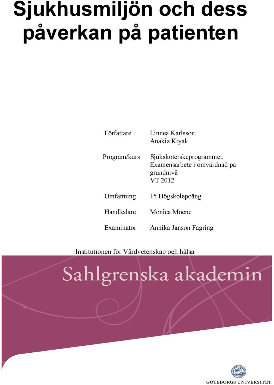 Sjuksköterskeprogrammet, Examensarbete i omvårdnad på grundnivå VT 2012