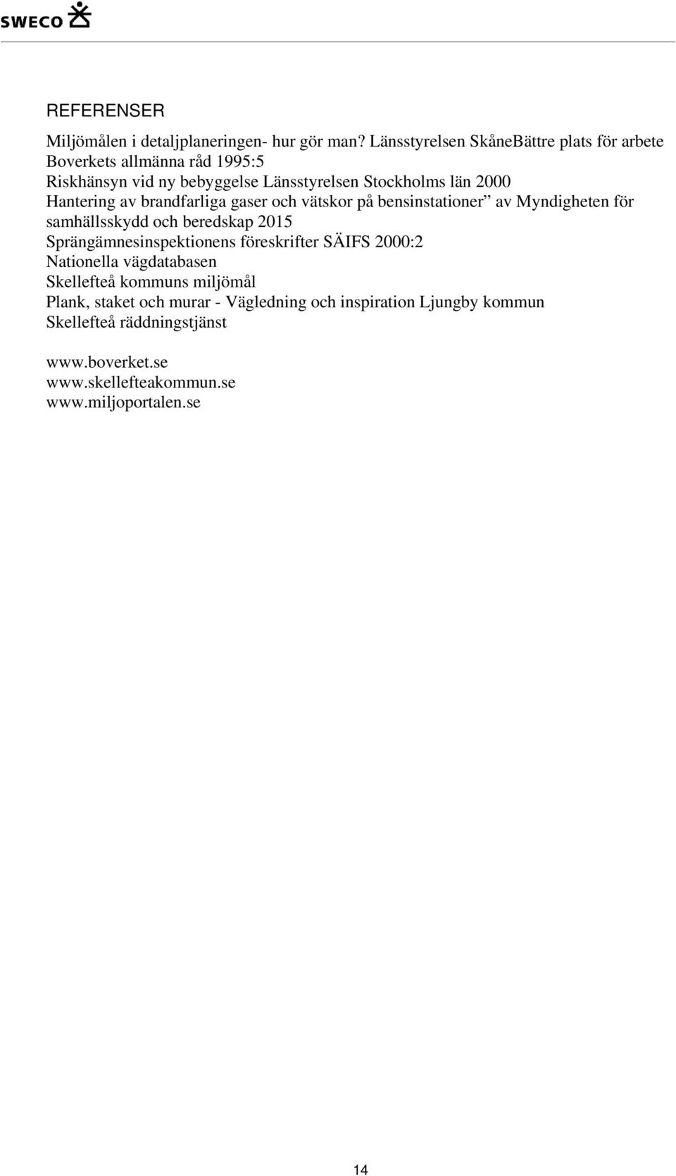 Hantering av brandfarliga gaser och vätskor på bensinstationer av Myndigheten för samhällsskydd och beredskap 2015 Sprängämnesinspektionens