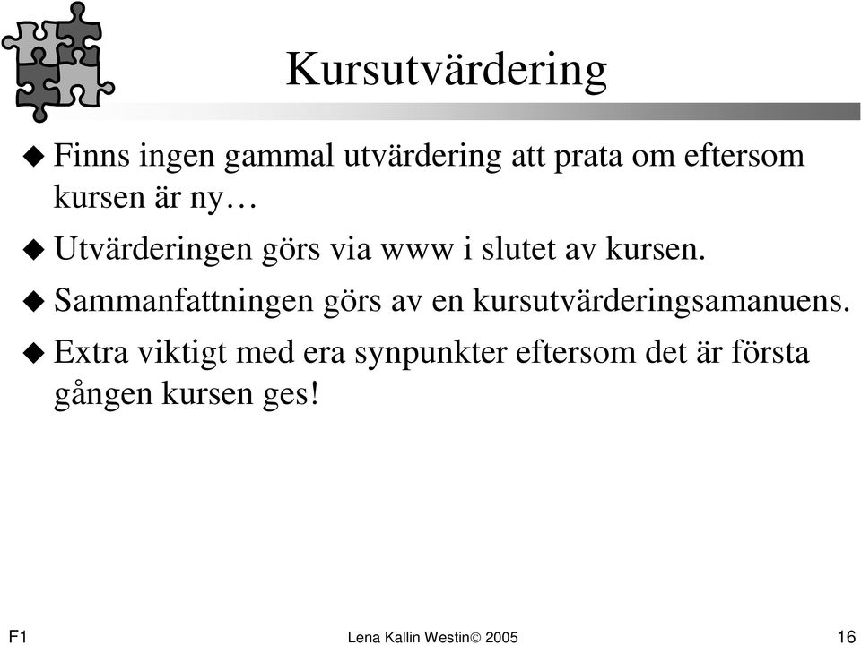 Sammanfattningen görs av en kursutvärderingsamanuens.