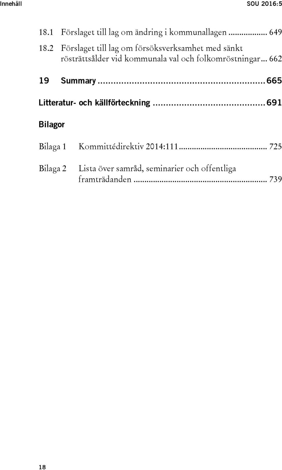 folkomröstningar... 662 19 Summary... 665 Litteratur- och källförteckning.