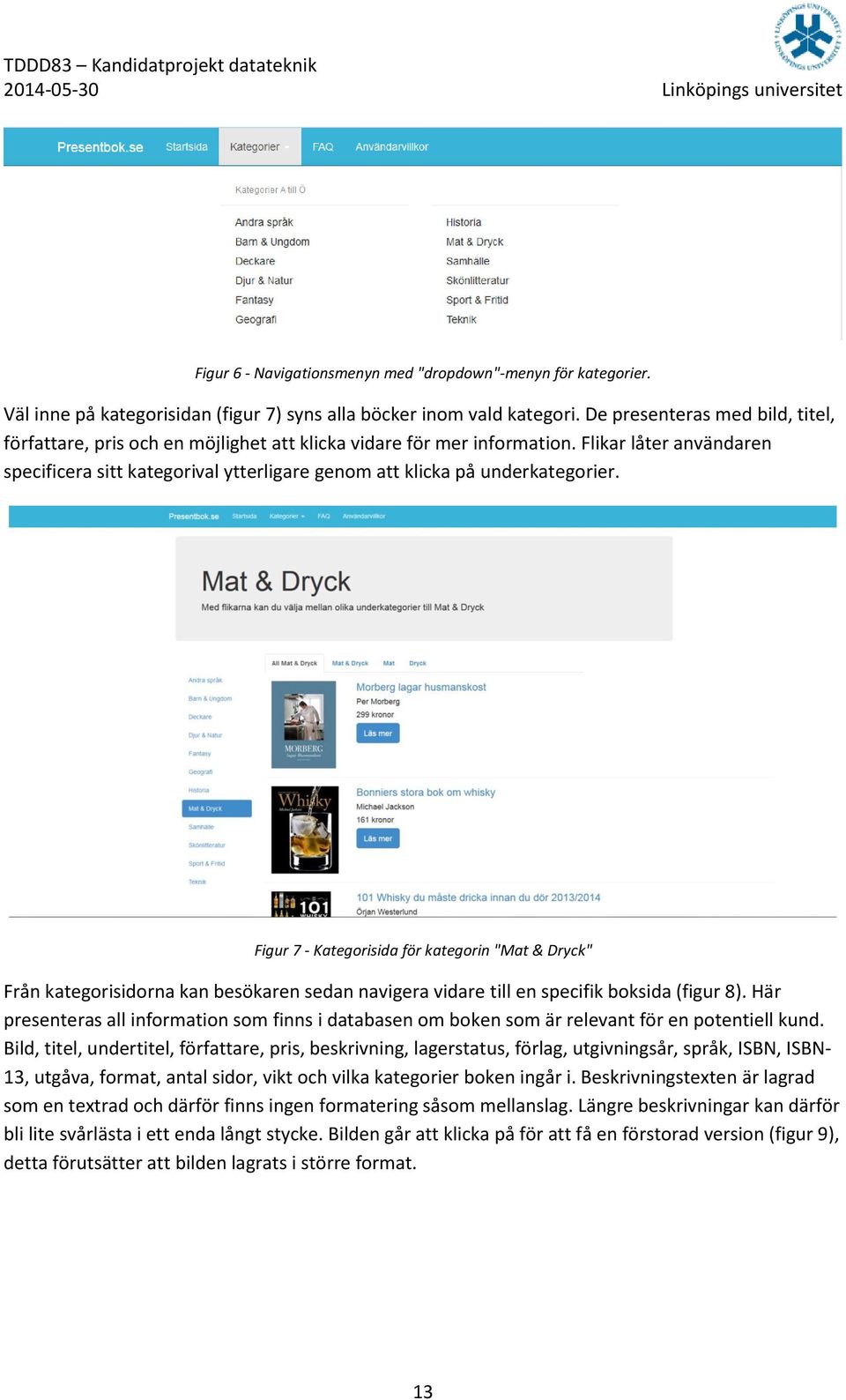 Flikar låter användaren specificera sitt kategorival ytterligare genom att klicka på underkategorier.