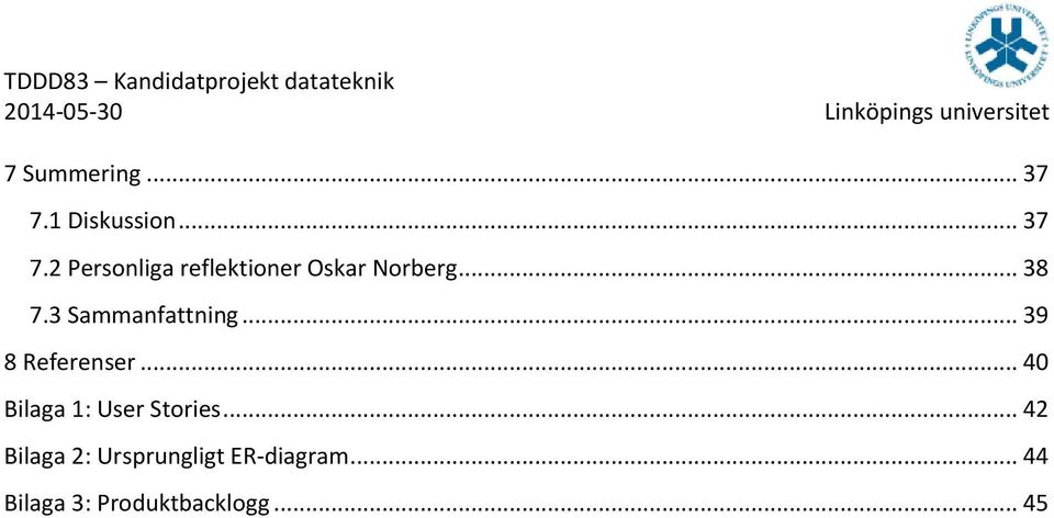 2 Personliga reflektioner Oskar Norberg... 38 7.
