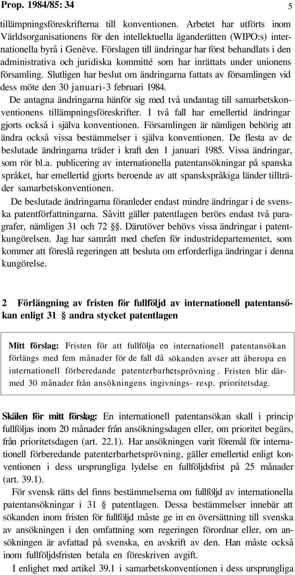 Slutligen har beslut om ändringarna fattats av församlingen vid dess möte den 30 januari-3 februari 1984.