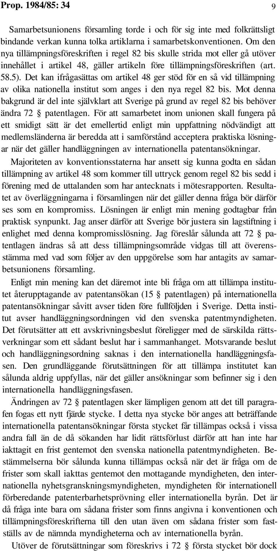 Det kan ifrågasättas om artikel 48 ger stöd för en så vid tillämpning av olika nationella institut som anges i den nya regel 82 bis.