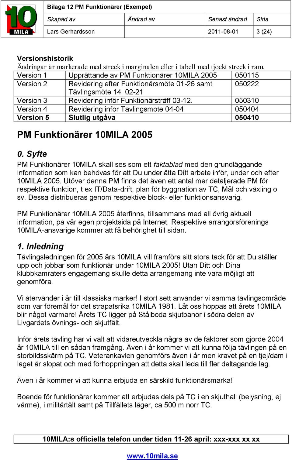 050310 Version 4 Revidering inför Tävlingsmöte 04-04 050404 Version 5 Slutlig utgåva 050410 PM Funktionärer 10MILA 2005 0.