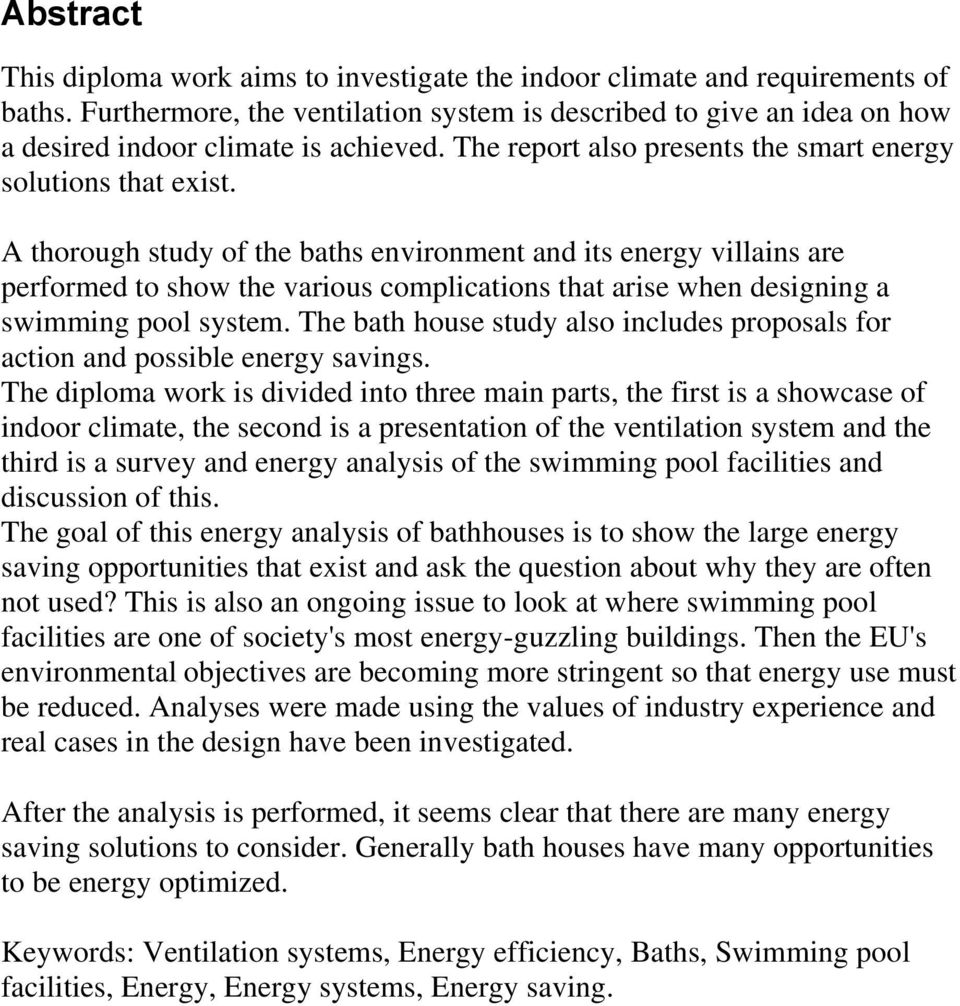 A thorough study of the baths environment and its energy villains are performed to show the various complications that arise when designing a swimming pool system.